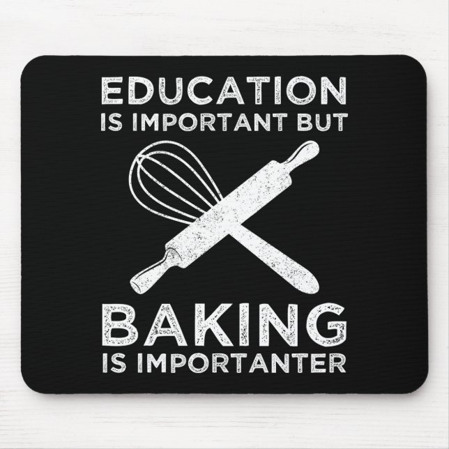 Education Is Important But Baking Is Importanter Mouse Pad (Front)