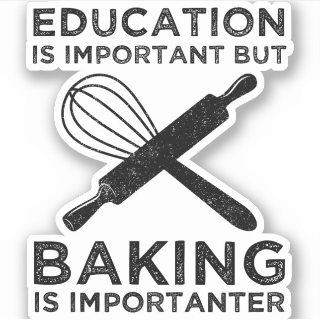 Education Is Important But Baking Is Importanter Sticker (Front)