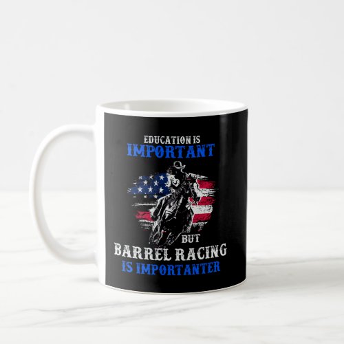 Education Is Important But Barrel Racing Is Import Coffee Mug