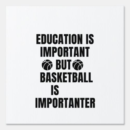 Education is important but basketball is important sign