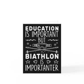 Education Is Important But Biathlon Is Importanter Card
