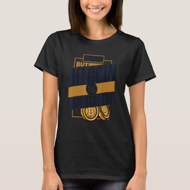 Education Is Important But Bitcoin Is Important Bi T-Shirt (Front)