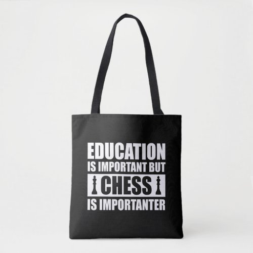Education Is Important But Chess Is Importanter Tote Bag