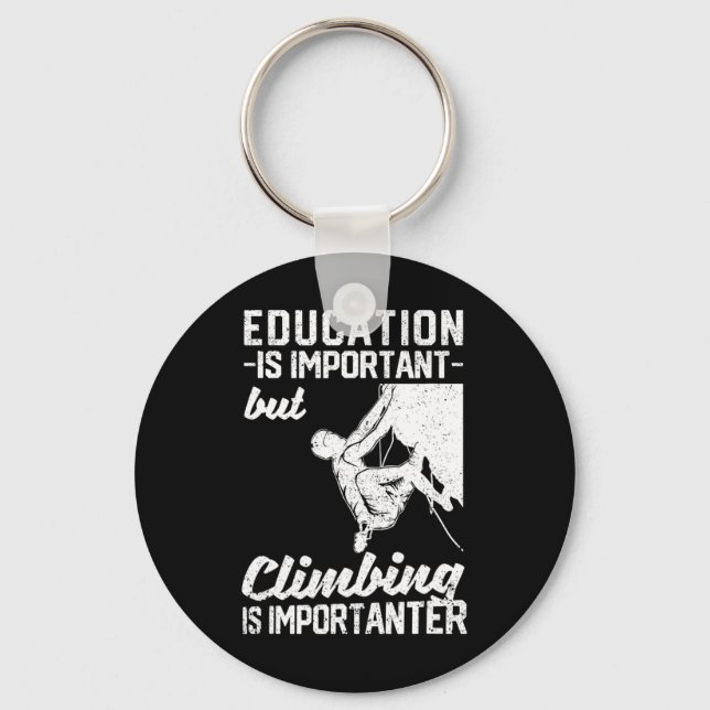 Education Is Important But Climbing Is Importanter Keychain (Front)