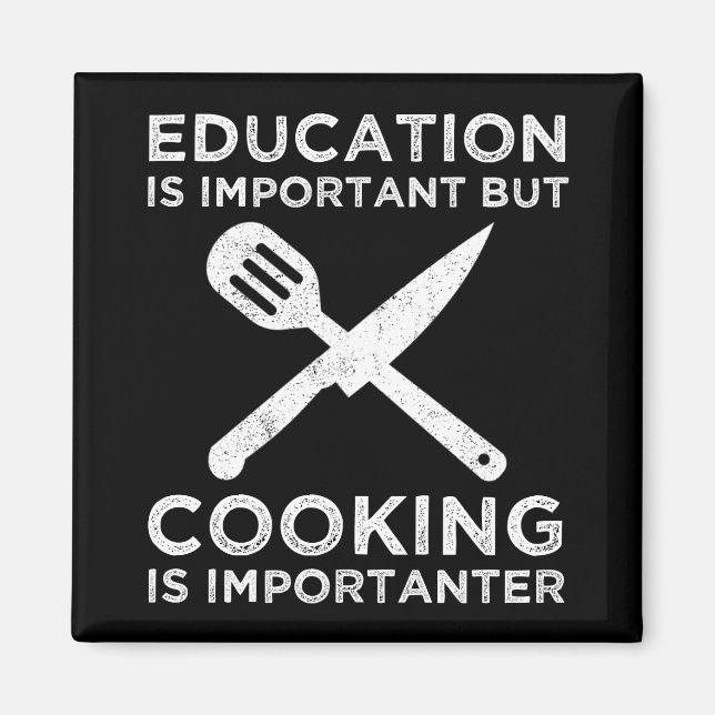 Education Is Important But Cooking Is Importanter Magnet (Front)