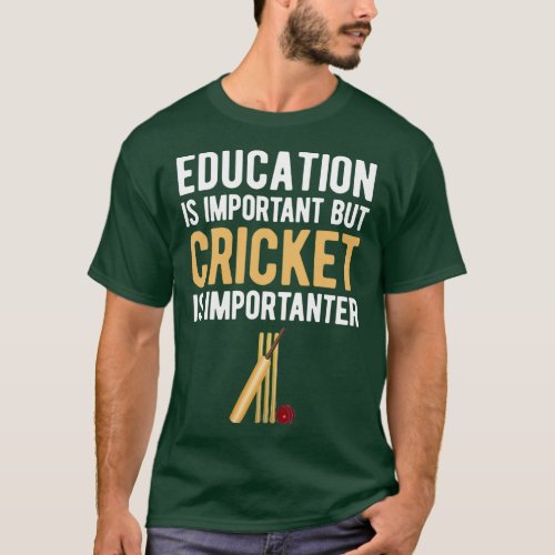 Education Is Important But Cricket is Importanter  T_Shirt