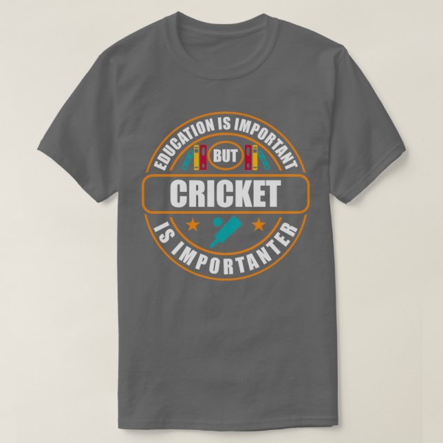 Education Is Important But Cricket Is Importanter  T-Shirt (Design Front)