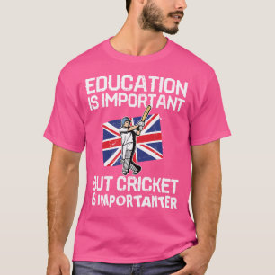 Education Is Important But Cricket Is Importanter  T-Shirt