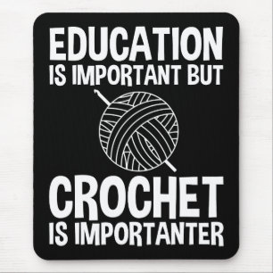 Education Is Important But Crochet Is Importanter Mouse Pad