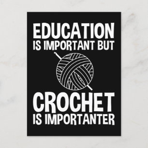 Education Is Important But Crochet Is Importanter Postcard