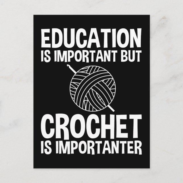 Education Is Important But Crochet Is Importanter Postcard (Front)
