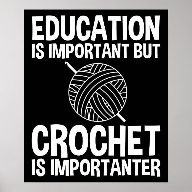 Education Is Important But Crochet Is Importanter Poster (Front)