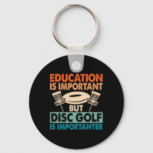 Education Is Important But Disc Golf Is Importante Keychain