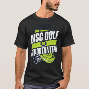 Education Is Important But Disc Golf Is Importante T-Shirt