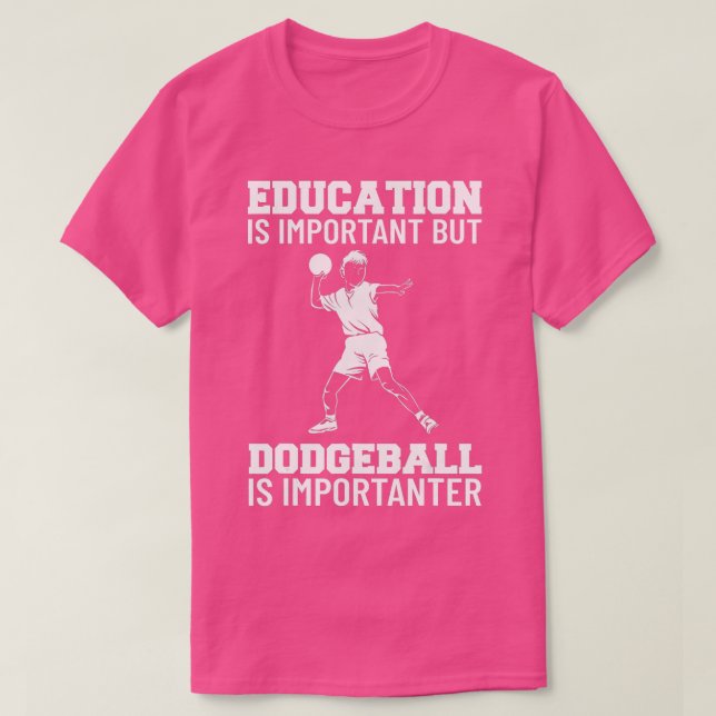 Education Is Important But Dodgeball Is Importante T-Shirt (Design Front)