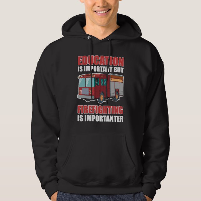 Education is Important But Firefighting Is Importa Hoodie (Front)
