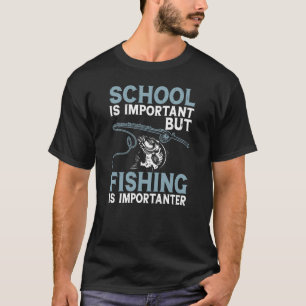 Education is important but fishing is importanter T-Shirt