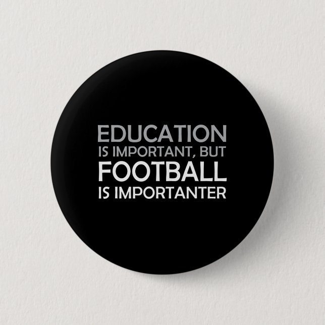 Education is Important But Football is Importanter Button (Front)