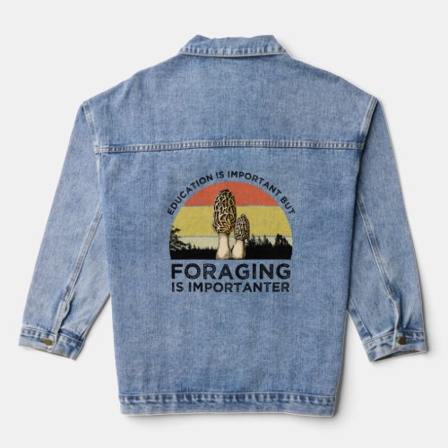 Education Is Important But Foraging Is Importanter Denim Jacket