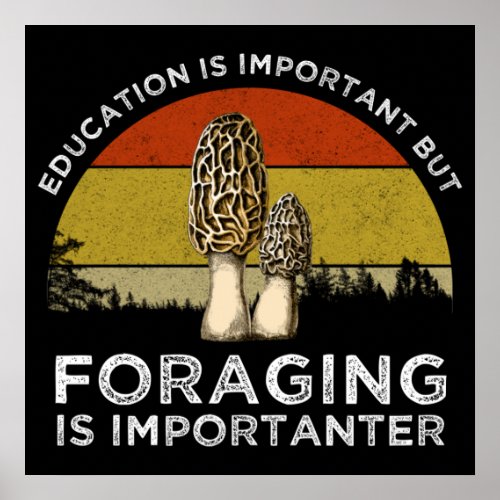 Education Is Important But Foraging Is Importanter Poster