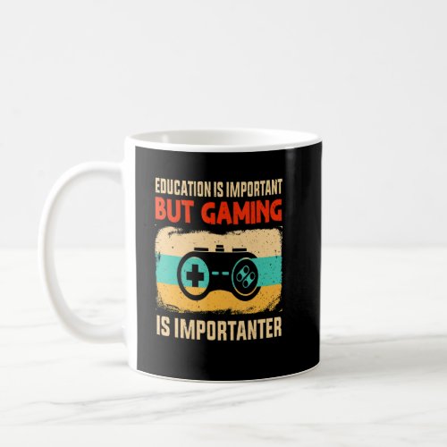 Education Is Important But Gaming Is Importanter G Coffee Mug