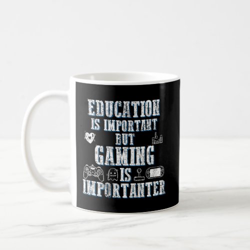 Education Is Important But Gaming Is Importanter H Coffee Mug
