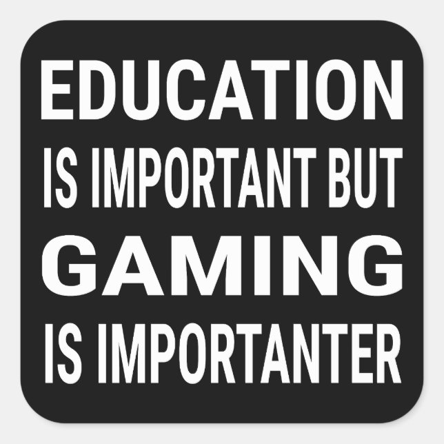 Education Is Important But Gaming Is Importanter Square Sticker (Front)