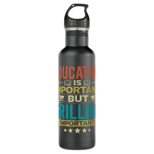Education Is Important But Grilling Is Importanter Stainless Steel Water Bottle