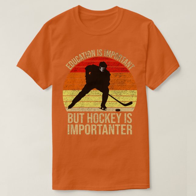 Education Is Important But Hockey Is Importanter T-Shirt (Design Front)