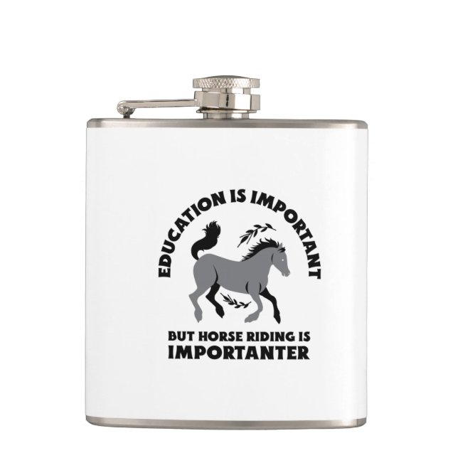 EDUCATION IS IMPORTANT BUT HORSES RIDING IS IMPORT FLASK (Front)