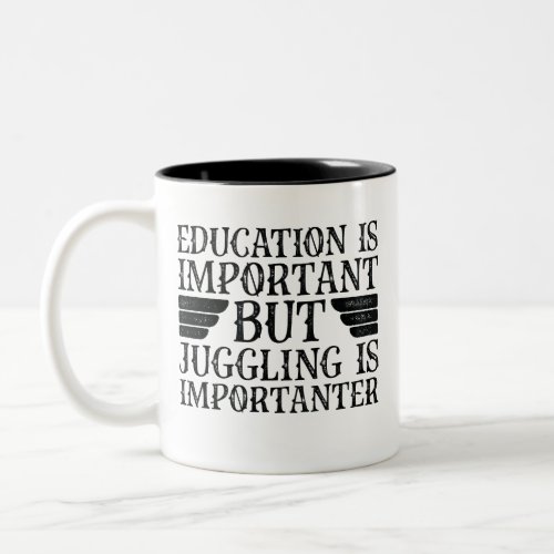 Education Is Important But Juggling Is Importanter Two_Tone Coffee Mug