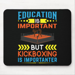 Education Is Important But Kickboxing Is Important Mouse Pad