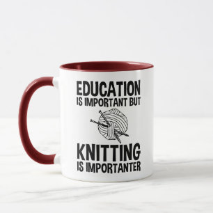 Education Is Important But Knitting Is Importanter Mug