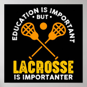 Education Is Important But Lacrosse Is Importanter Poster