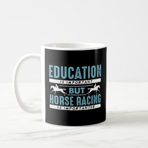 Education Is Important But Loves Race Horse Horse  Coffee Mug