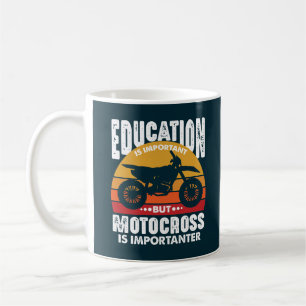 Education Is Important But Motocross Importanter Coffee Mug