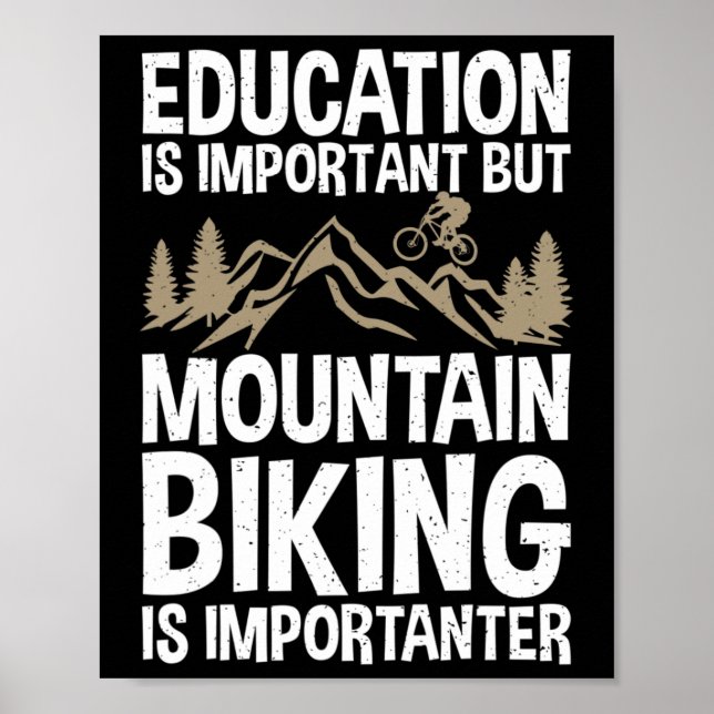 Education Is Important But Mountain Biking Is Impo Poster (Front)