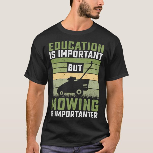 Education is important but Mowing is importanter L T-Shirt (Front)