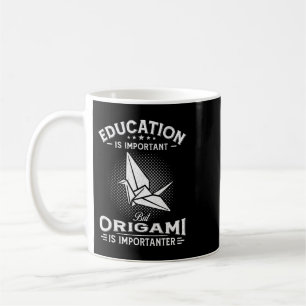 Education Is Important But Origami Is Importanter Coffee Mug