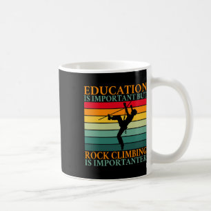 Education Is Important But Rock Climbing Is Import Coffee Mug