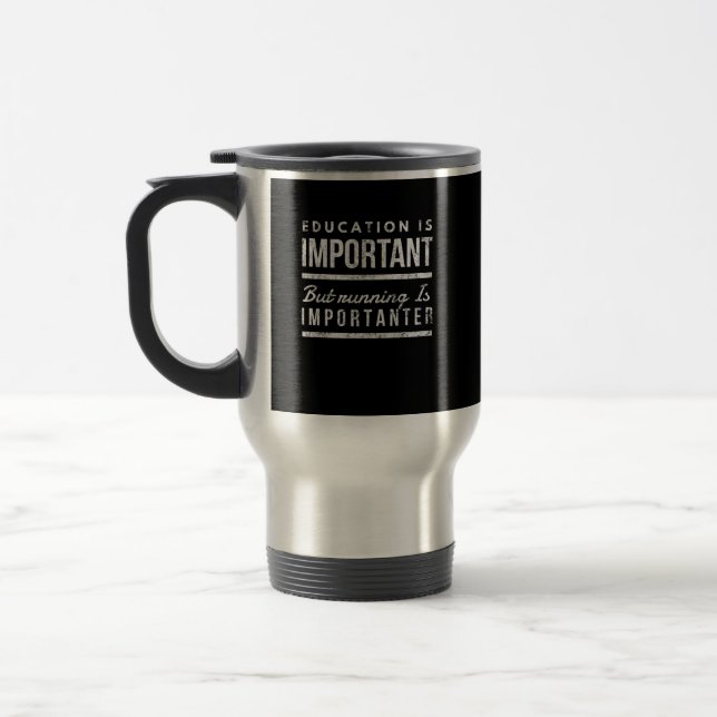 Education is important but running is importanter travel mug (Left)