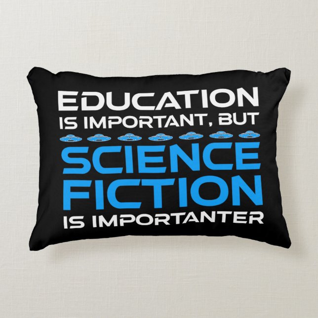 Education Is Important But Sci-Fi Is Importanter Accent Pillow (Front)