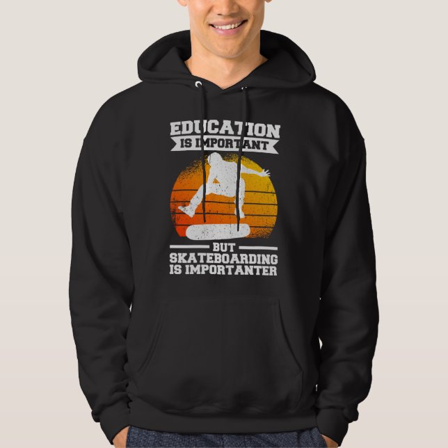 Education Is Important But Skateboarding Is Import Hoodie (Front)