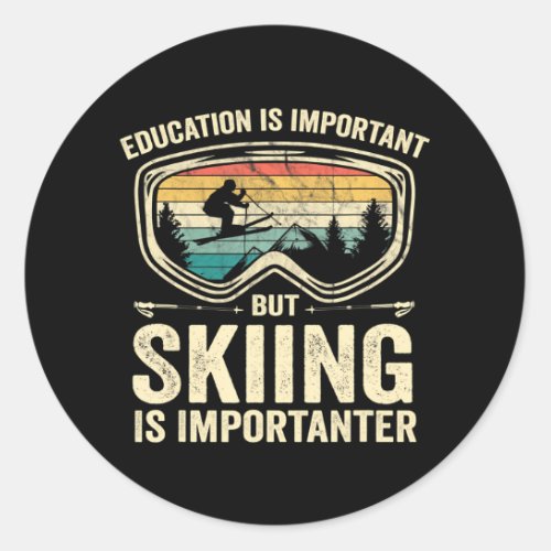 Education Is Important But Skiing Is Importanter Classic Round Sticker