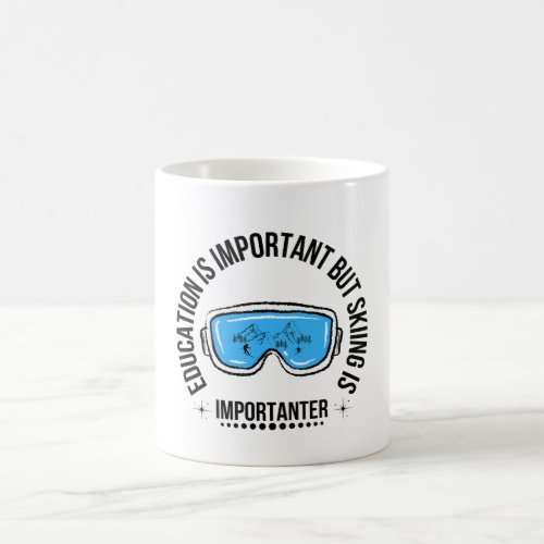 Education Is Important But Skiing Is Importanter Coffee Mug
