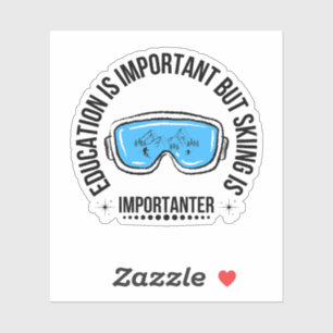 Education Is Important But Skiing Is Importanter Sticker