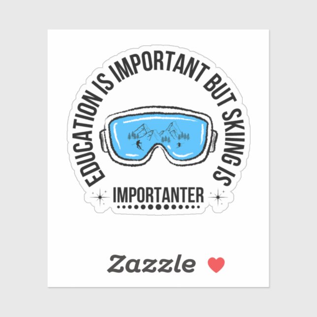 Education Is Important But Skiing Is Importanter Sticker (Sheet)