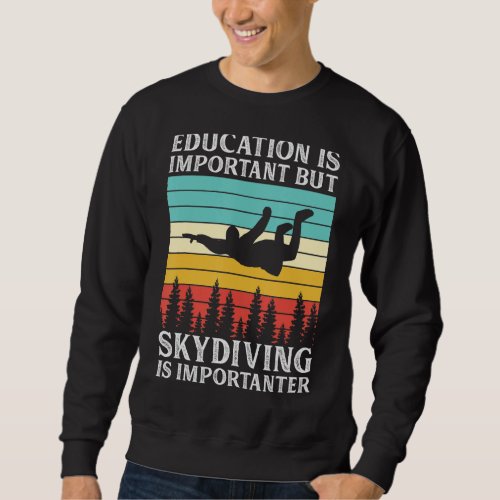 Education Is Important But Skydiving Is Importante Sweatshirt