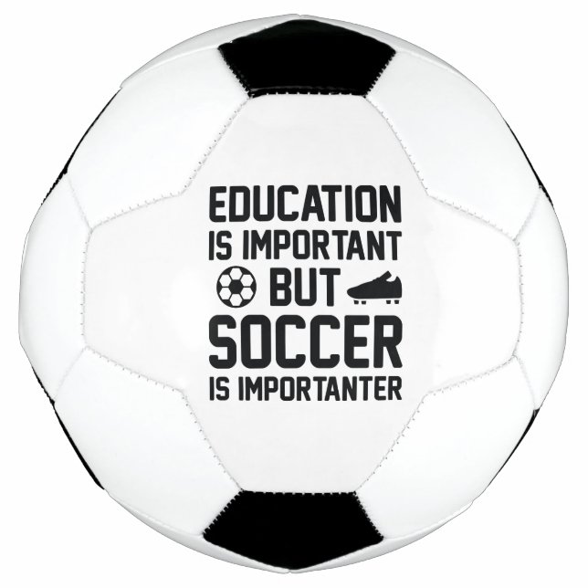 Education Is Important But Soccer Is Importanter Ball (Front)