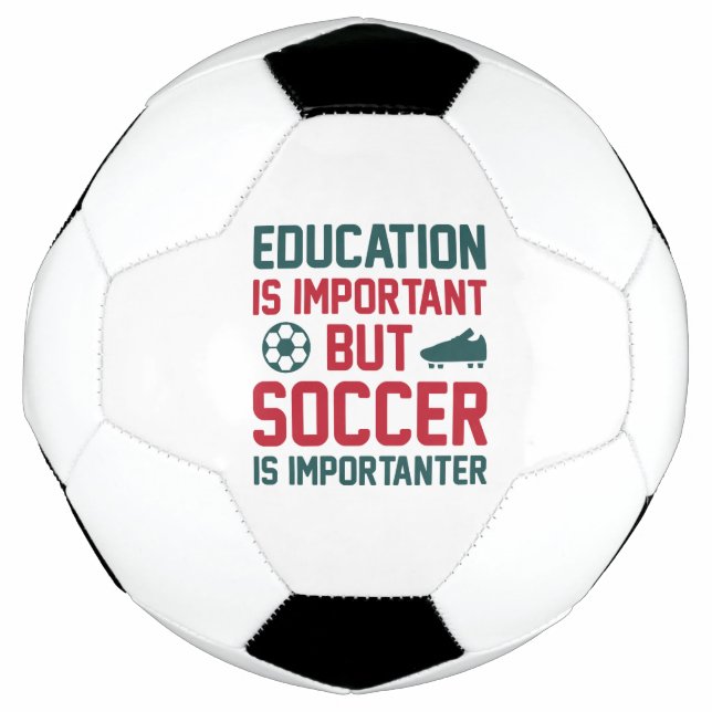Education Is Important But Soccer Is Importanter Ball (Front)